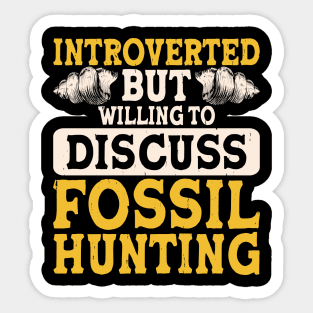 Introverted But Willing To Discuss Fossil Hunting T shirt For Women Sticker